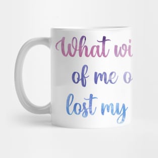 What Will Become of Me Once I've Lost My Novelty? Taylor Swift Mug